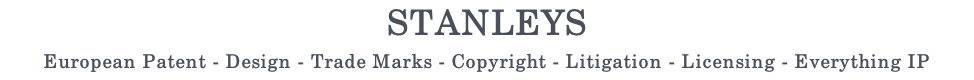 STANLEYS European Patent - Design - Trade Marks - Copyright - Litigation - Licensing - Everything IP